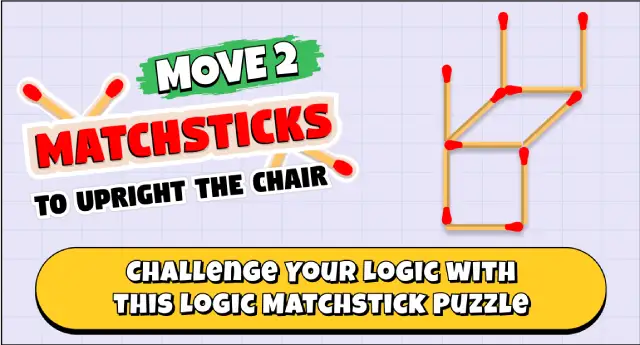 daily matchstick puzzles : move 2 matchsticks to upright the chair challenge your logic with this logic matchstick puzzle