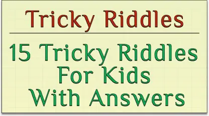 daily riddles : 15 tricky riddles for kids with answer daily riddles : 15 tricky riddles for kids with answer