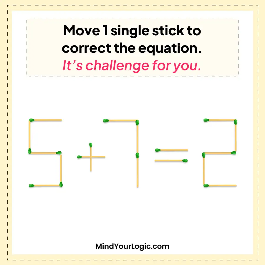 5+7=2-matchstick-puzzle-with-answer-move-one-matchstick-to-correct-the-equation-img-1