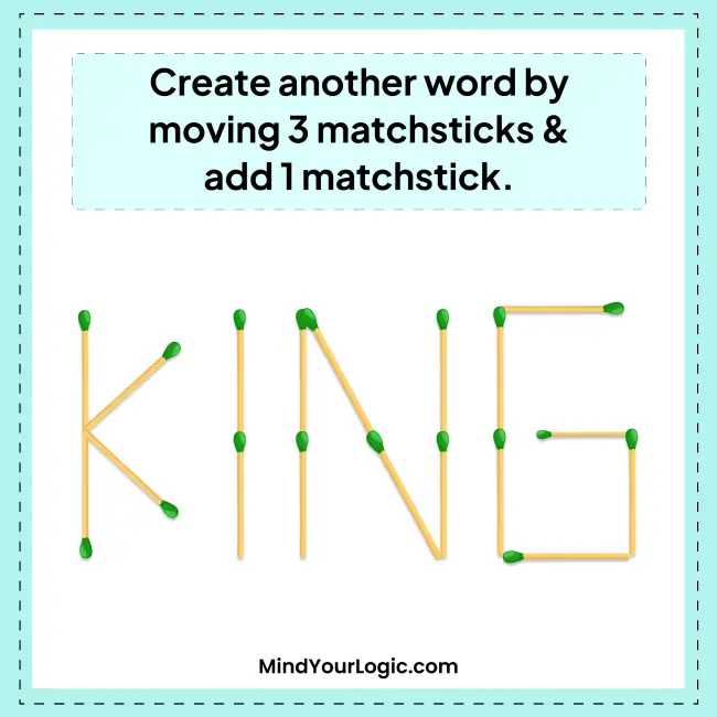 Create another word by moving 3 matchsticks and add 1 matchstick