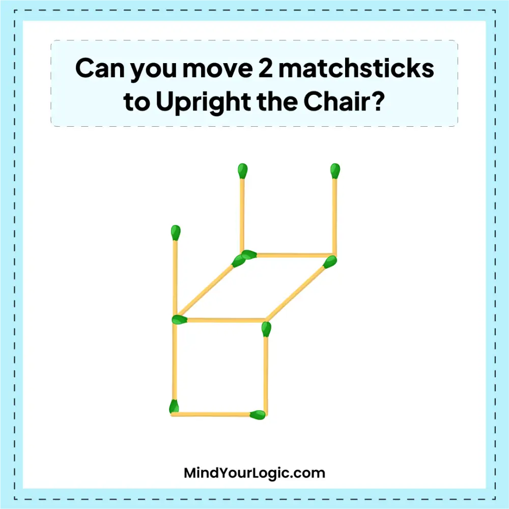 can you move 2 matchsticks to upright the chair