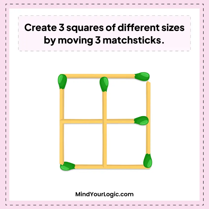 create 3 squares of different sizes by moving 3 matchsticks