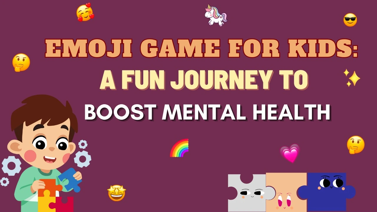 blogs : emoji games for kids a fun journey to boost  mental health