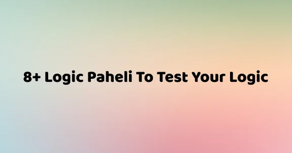 paheli blogs : logic paheli to test your logic img 1