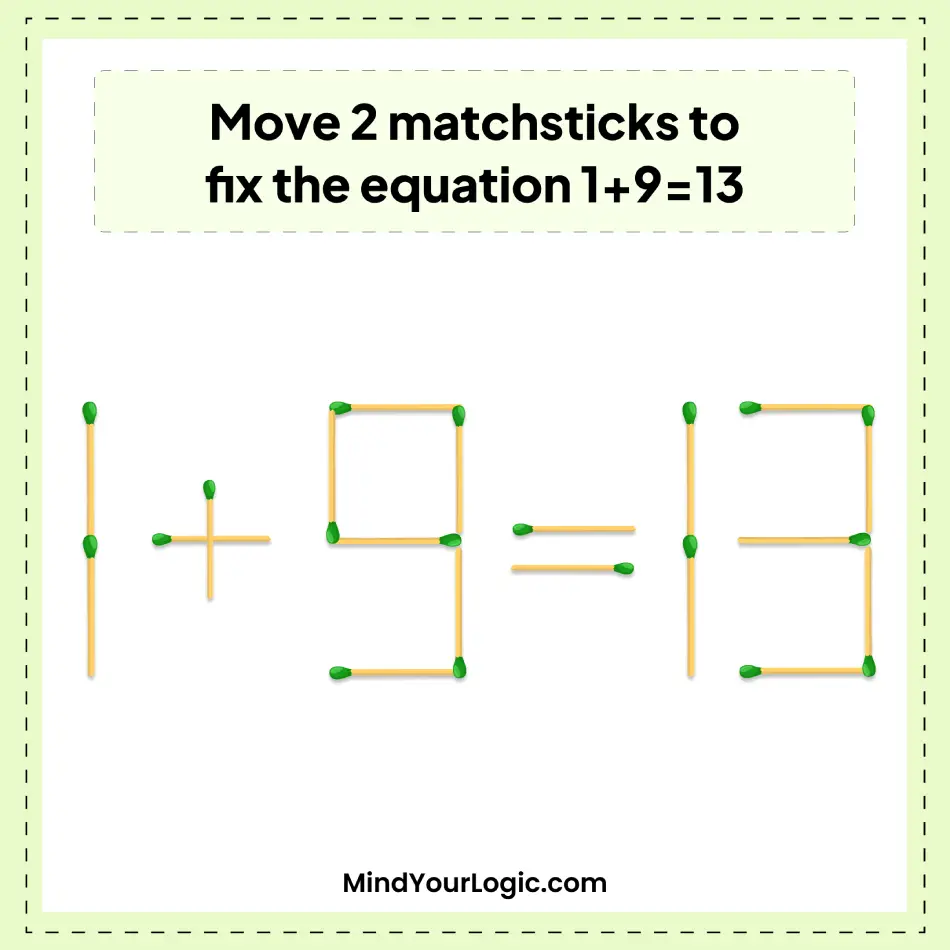 move-2-matchsticks-to-fix-the-equation-1+9=13-matchstick-puzzle-img-1