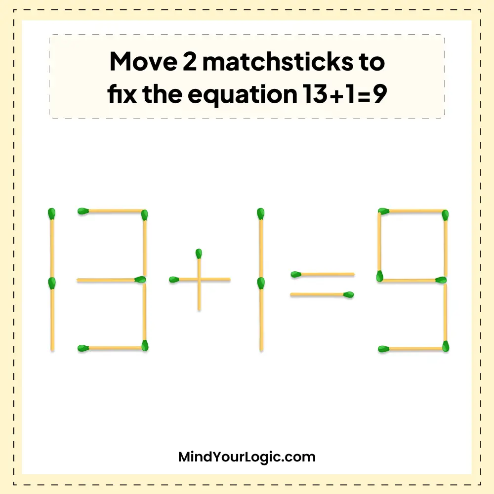 move-2-matchsticks-to-fix-the-equation-13+1=9-matchstick-puzzle-img-3