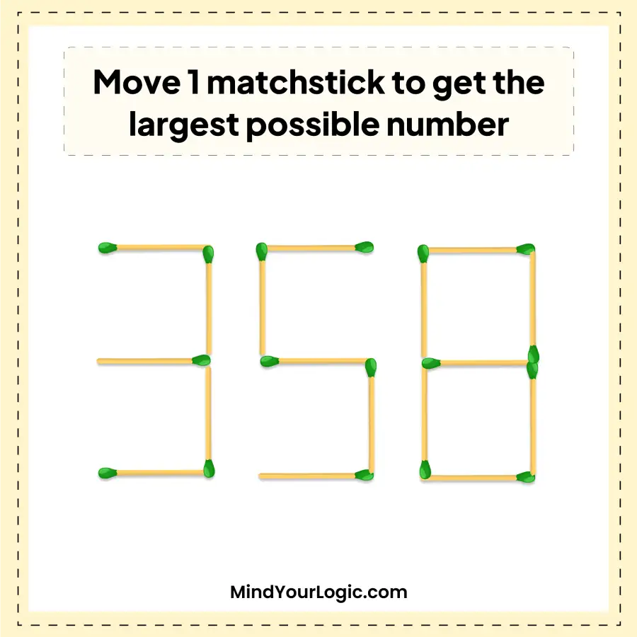 move-one-match-to-get-the-largest-possible-number-358-img-1
