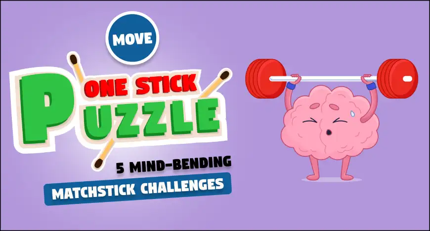 daily matchstick puzzles : move one stick puzzle 5 mind bending matchstick challenges