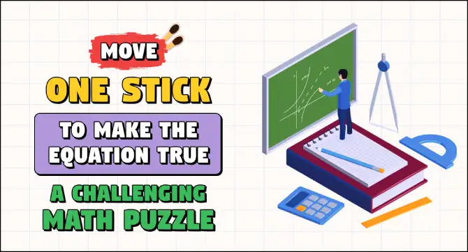 daily matchstick puzzles : move one stick to make the equation true a challenging math puzzle