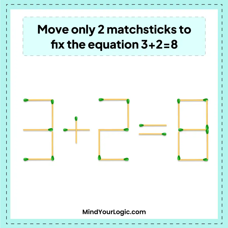 move-only-two-matchstick-to-fix-the-equation-3+2=8-matchstick-puzzle-answer-img-1