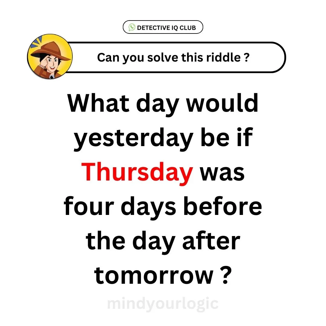 thursday was four days riddle