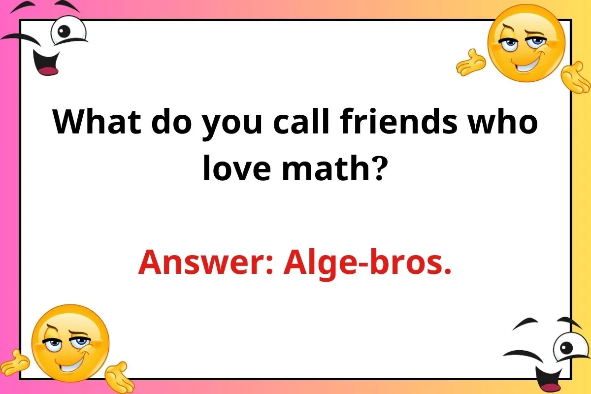 what do you call friends who love math riddle