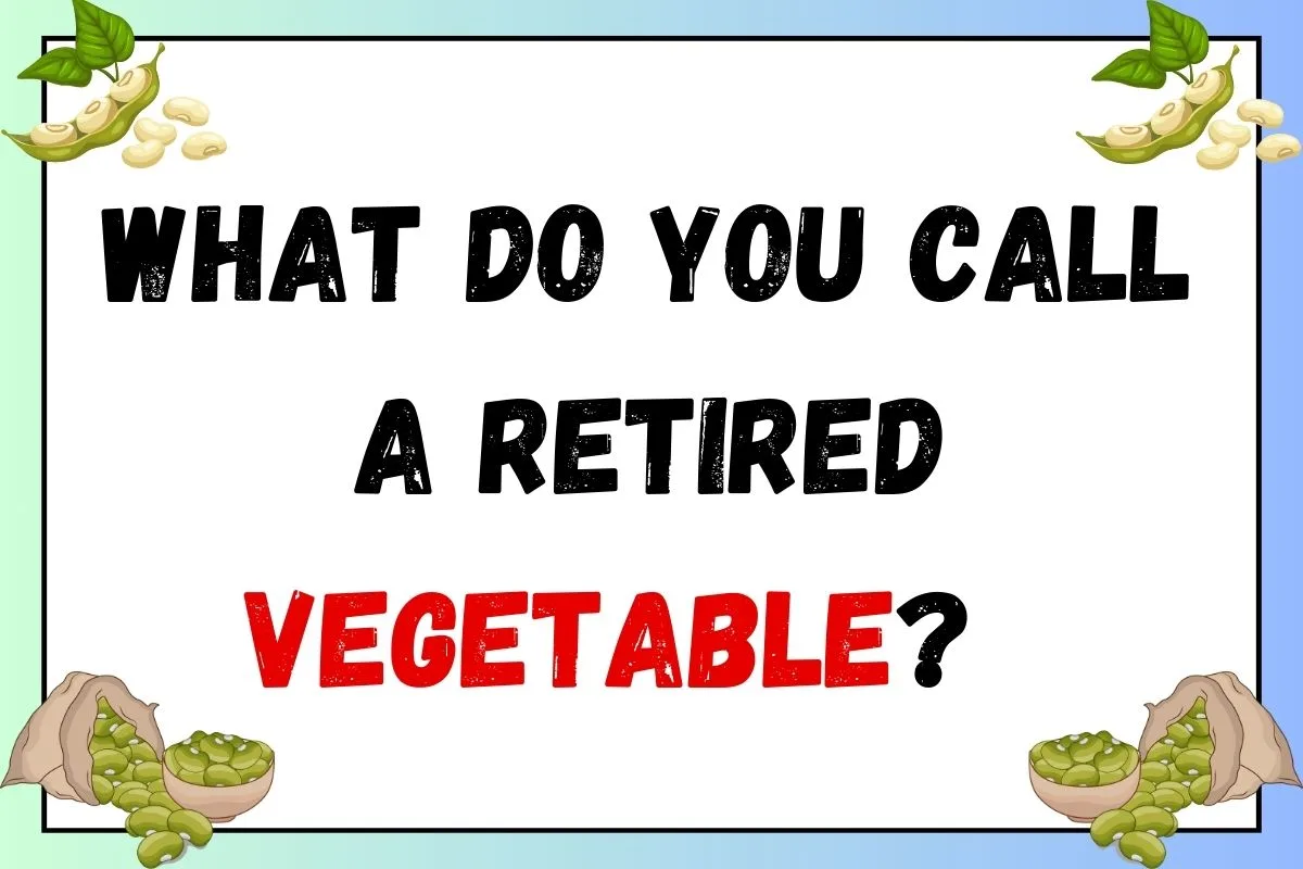 what do you call retird vegetable