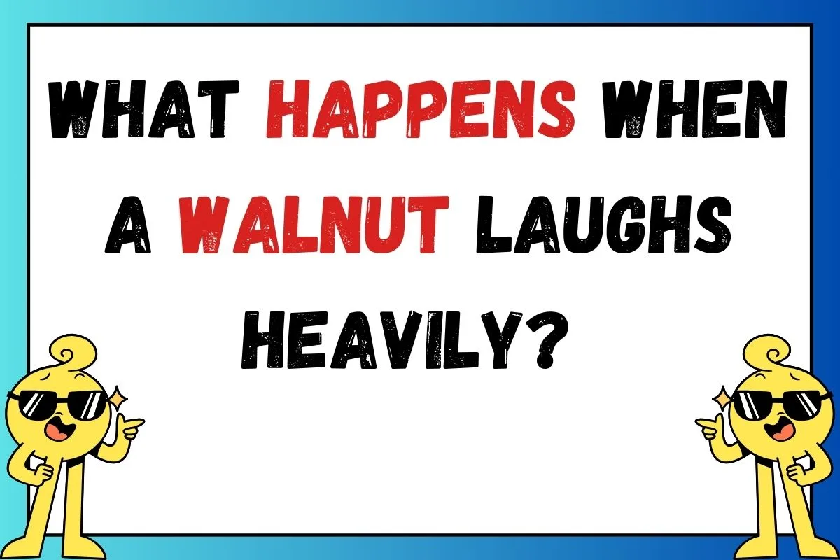 what happens when walnut laugh