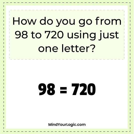 math-challenge-can-you-go-from-98-to-720-by-just-using-one-letter