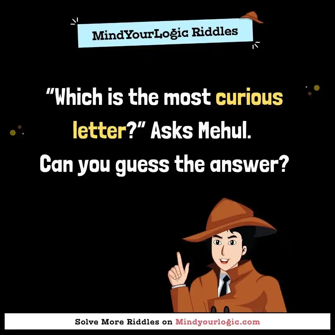 Mindyourlogic Riddle:  Answer: 